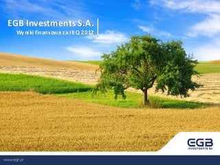 EGB Investments S.A.
 Wyniki finansowe za III Q 2012
 