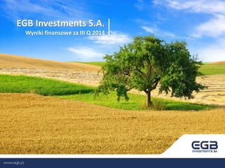 EGB Investments S.A. Wyniki finansowe za III Q 2014  