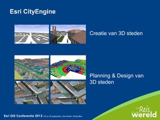 Esri CityEngine
Creatie van 3D steden
Planning & Design van
3D steden
 