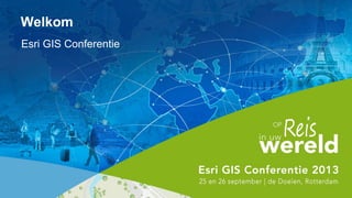 Welkom
Esri GIS Conferentie

 