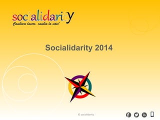 © socialidarity
Socialidarity 2014
 