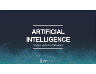 1
ARTIFICIAL
INTELLIGENCE
Practical Marketing Applications
 