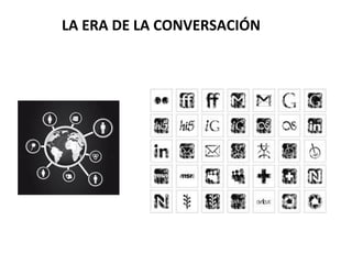LA ERA DE LA CONVERSACIÓN
 