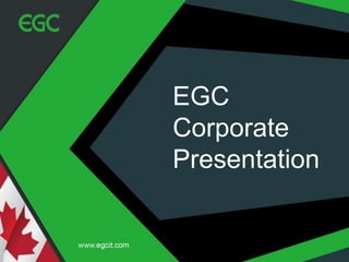 1
EGC
Corporate
Presentation
 