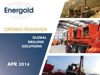 APR 2014
GLOBAL
DRILLING
SOLUTIONS
 