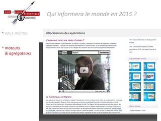 moteurs & agrégateurs délocalisation des applications Qui informera le monde en 2015 ? vous-mêmes 