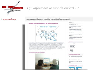 vous-mêmes nouveaux médiateurs : conduite (numérique) accompagnée Qui informera le monde en 2015 ? 