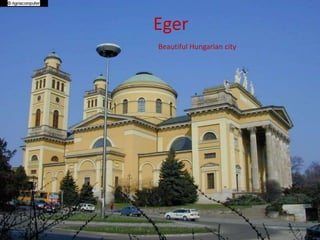 Eger
Beautiful Hungarian city
 