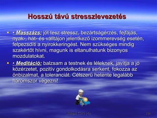 Hosszú távú stresszlevezetés   <ul><li>•  Masszázs:   jót tesz stressz, bezártságérzés, fejfájás, nyak-, hát- és válltájon...