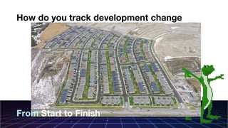 How do you track development change
From Start to Finish