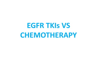 EGFR TKIs VS
CHEMOTHERAPY
 