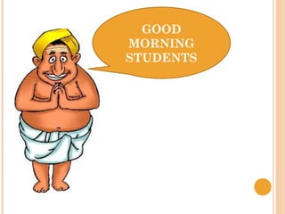 GOOD
MORNING
STUDENTS
 