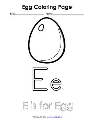 Egg Coloring Page
Date:________________________________ Name:__________________________________
@ English for Kids www.engkids.com
 