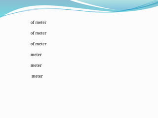 of meter
of meter
of meter
meter
meter
meter
 