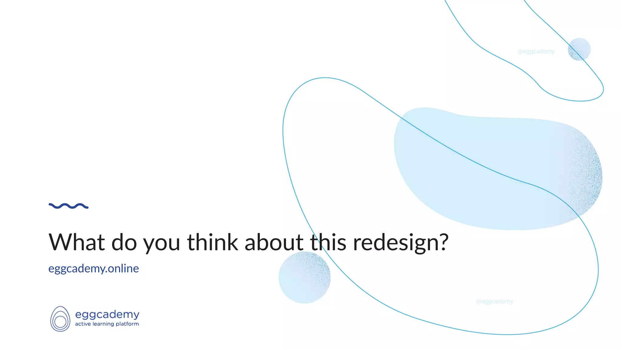 eggcademy.online
What do you think about this redesign?
 