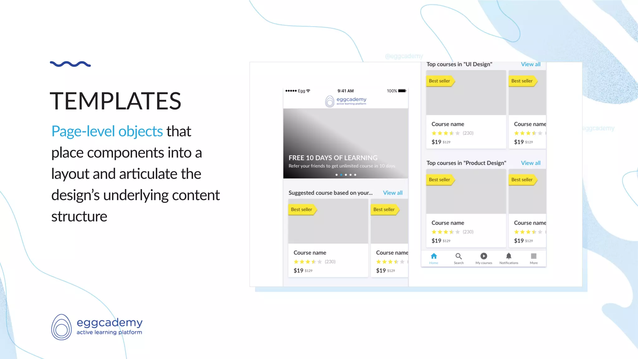 TEMPLATES
Page-level objects that
place components into a
layout and ar>culate the
design’s underlying content
structure
 
