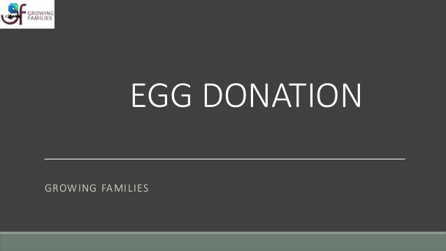 EGG DONATION
GROWING FAMILIES
 