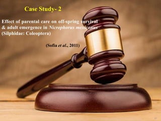 67
Case Study- 2
Effect of parental care on off-spring survival
& adult emergence in Nicrophorus mexicanus
(Silphidae: Coleoptera)
(Sofia et al., 2011)
 