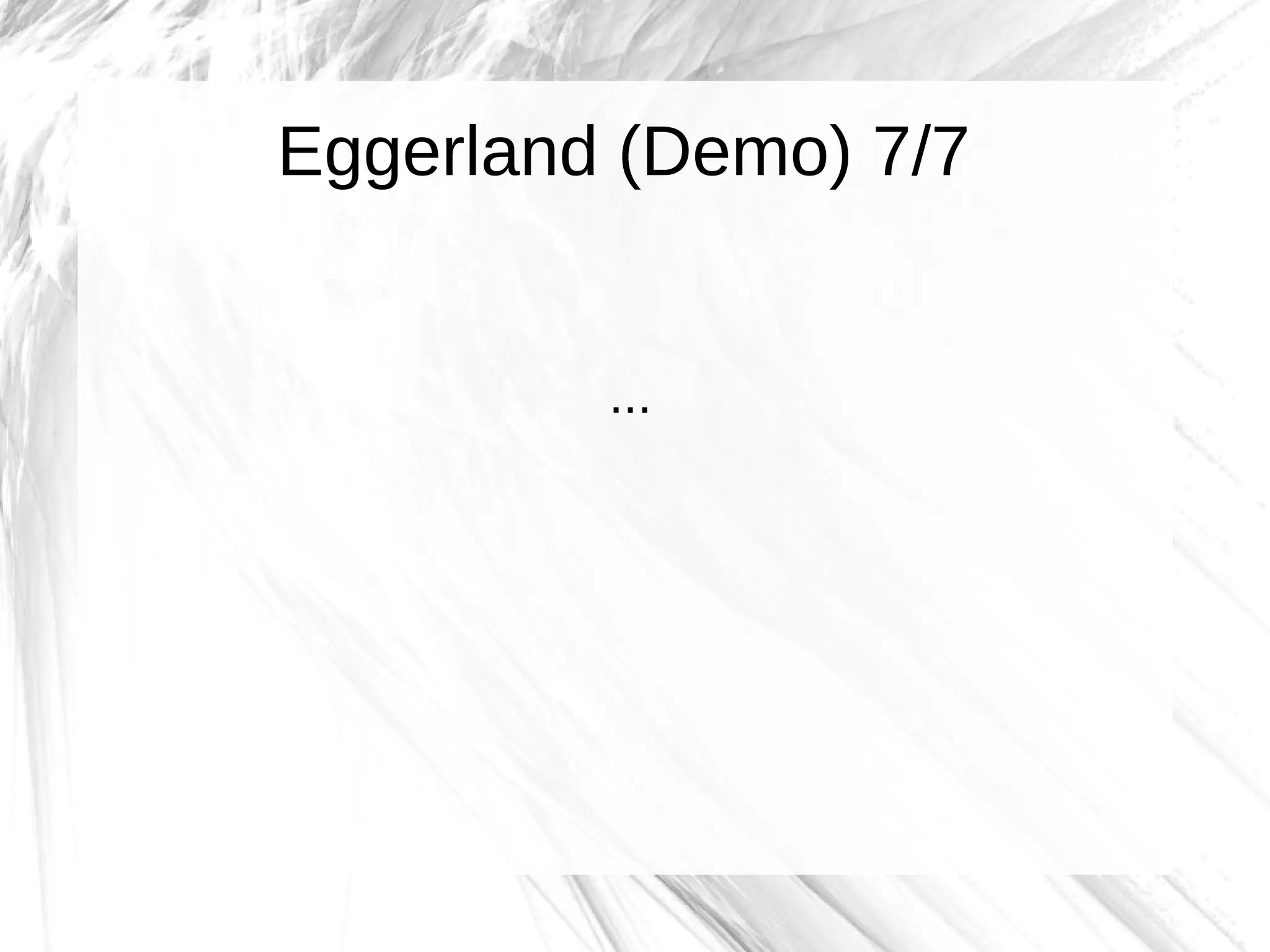 Eggerland (Demo) 7/7


         ...
 