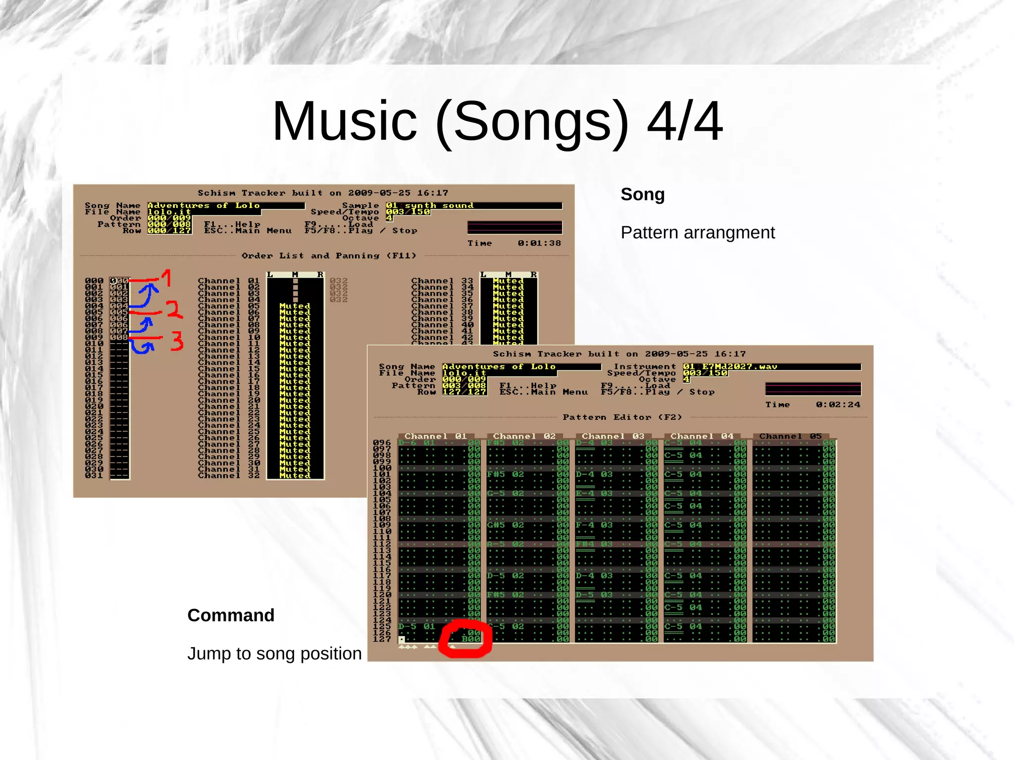 Music (Songs) 4/4
                        Song

                        Pattern arrangment




Command

Jump to song position
 
