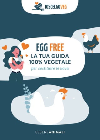 EGG FREE
LA TUA GUIDA
100% VEGETALE
per sostituire le uova
 