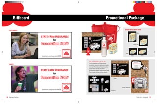 Billboard                                                               Promotional Package

                                                                                                                        STICKY NOTES WITH BASE
   “TECH SAVVY”
                                                                                                                                                     New

                      STATE FARM INSURANCE
                                                                        IT
                               for                          -Y OURSELF K
                                                         -IT




                                                    DO
                      Generation NOW                                                                                                   With Use




                                                                                                                        Base
                      statefarm.com/generationNOW                                                                                Front                               Back



                                                    DO-IT-YOURSELF (D.I.Y.) KIT                                                            D.I.Y.
                                                    A kit complete with instructions,                                               Build your own car & apartment
                                                                                                                                    complex, following the models
   “PARTY”                                                                                                                          below:
                                                    assembly-required cardboard models,                                 KIT               (1) Cut dotted lines,
                                                                                                              OURSELF
                                                                                                          T-Y
                                                                                                                                              Fold solid lines,
                                                    and an informational brochure about                                                       & Paste tabs




                                                                                                         -I
                                                                                                                                          (2) Color & decorate




                                                                                                       DO
                                                    State Farm will be provided at
                      STATE FARM INSURANCE          promotional events and through State
                                                    Farm’s web site via online request.
                               for
                      Generation NOW                                                           Cover




                                                                                                               Inside Material
                      statefarm.com/generationNOW                                          Contents



18 Eggiweg Creative                                                                                                                                 State Farm Campaign 19
 