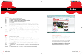 Radio                                                                                                                                                                                   Online


   “TECH SAVVY”
    SFX         SOUND OF A BUSY STREET IN BACKGROUND
    GIRL 1      Hey, I haven’t seen you in such a long time! How are you?                                                                STATE FARM
    GIRL 2      I’m doing ﬁne... Is that a new phone? It looks a lot better than your old one.
    GIRL 1      It is! I got it from State Farm after my car was broken into.
    GIRL 2      Oh no! (GASPS)
    GIRL 1      I know! I parked my car to pay the meter. I only walked away for a few minutes, but by the time I was
                done, someone had broken into it! My laptop, phone, mp3 player - everything I had in there - was stolen!
    GIRL 2      So, what did you do?
    GIRL 1      I called State Farm, and shortly after, I had my claims settled and a check - reimbursing me for everything
                that was taken - was well on the way. My State Farm Auto and Renters Insurance quickly and easily
                covered everything, and the agent was hot too!
    MUSIC       “GENERATION NOW” BY BLACK EYED PEAS (STARTS TO PLAY SOFTLY, THEN FADES AFTER NARRATION
                ENDS)
    NARRATOR    We understand you want it now, so we’re here for you. State Farm Insurance for Generation NOW.



                                                                                                                                 INTERACTIVE COMMERCIAL
   “PARTY”
                                                                                                                                 Alan the Agent steps in from the left side of the browser window.
    SFX             BACKGROUND NOISE OF A PARTY                                                                                  He cues the screen to play one of the television commercials
    GUY 1           Hey, dude! Your car is looking good; I thought it got messed up a few days ago?                              without sound. While it is playing, Alan the Agent says a few
    GUY 2           Yeah, some random chick bashed in the window. She thought I was her ex-boyfriend who cheated on her!         words.
                    (LAUGHTER) But I called State Farm, and they hooked me up with a new windshield!
    GUY 1           You got something like that ﬁxed that fast? I don’t believe it.                                              ALAN: Alan the Agent here! Remember when that happened? We
                                                                                                                                 were there for you. State Farm Insurance for Generation NOW!
    GUY 2           It’s true! All I did was call them over the phone, and the next day, they found a shop for me and ﬁxed it.
    GUY 1           No way, get out of here!                                                                                     After Alan the Agent ﬁnishes speaking, it will end with the screen
    MUSIC           “GENERATION NOW” BY BLACK EYED PEAS (STARTS TO PLAY SOFTLY, THEN FADES AFTER NARRATION                       saying “Select the television commercial you want to watch.”
                    ENDS)
    NARRATOR        We understand you want it now, so we’re here for you. State Farm Insurance for Generation NOW.




16 Eggiweg Creative                                                                                                                                                                                   State Farm Campaign 17
 