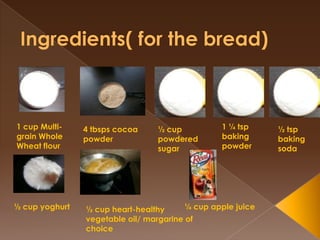 1 cup Multi-    4 tbsps cocoa    ½ cup           1 ¼ tsp     ½ tsp
grain Whole     powder           powdered        baking...