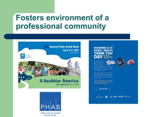 Fosters environment of a
professional community
 
