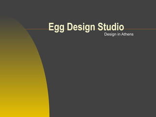 Egg Design Studio Design in Athens 