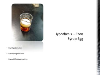  It will get smaller

 It will weigh heavier

 It would look very sticky
 