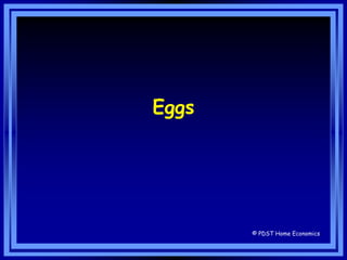 Eggs
© PDST Home Economics
 