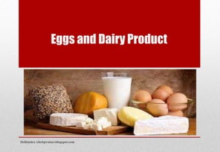 Eggs and Dairy Product
Delhindra /chefqtrainer.blogspot.com
 