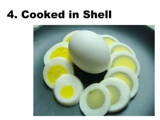 4. Cooked in Shell 
