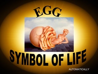 SYMBOL OF LIFE EGG AUTOMATICALLY 