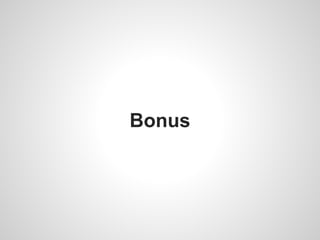 Bonus
 