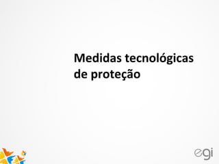 Medidas tecnológicas
de proteção
 
