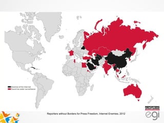 Internet Enemies
Fuente: Reporters without Borders for Press Freedom, Internet Enemies, march 2011
Reporters without Borders for Press Freedom, Internet Enemies, 2012
 