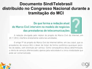 Documento SindiTelebrasil
distribuído no Congresso Nacional durante a
tramitação do MCI
 