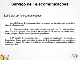 Serviço de Telecomunicações
Lei Geral de Telecomunicações
 