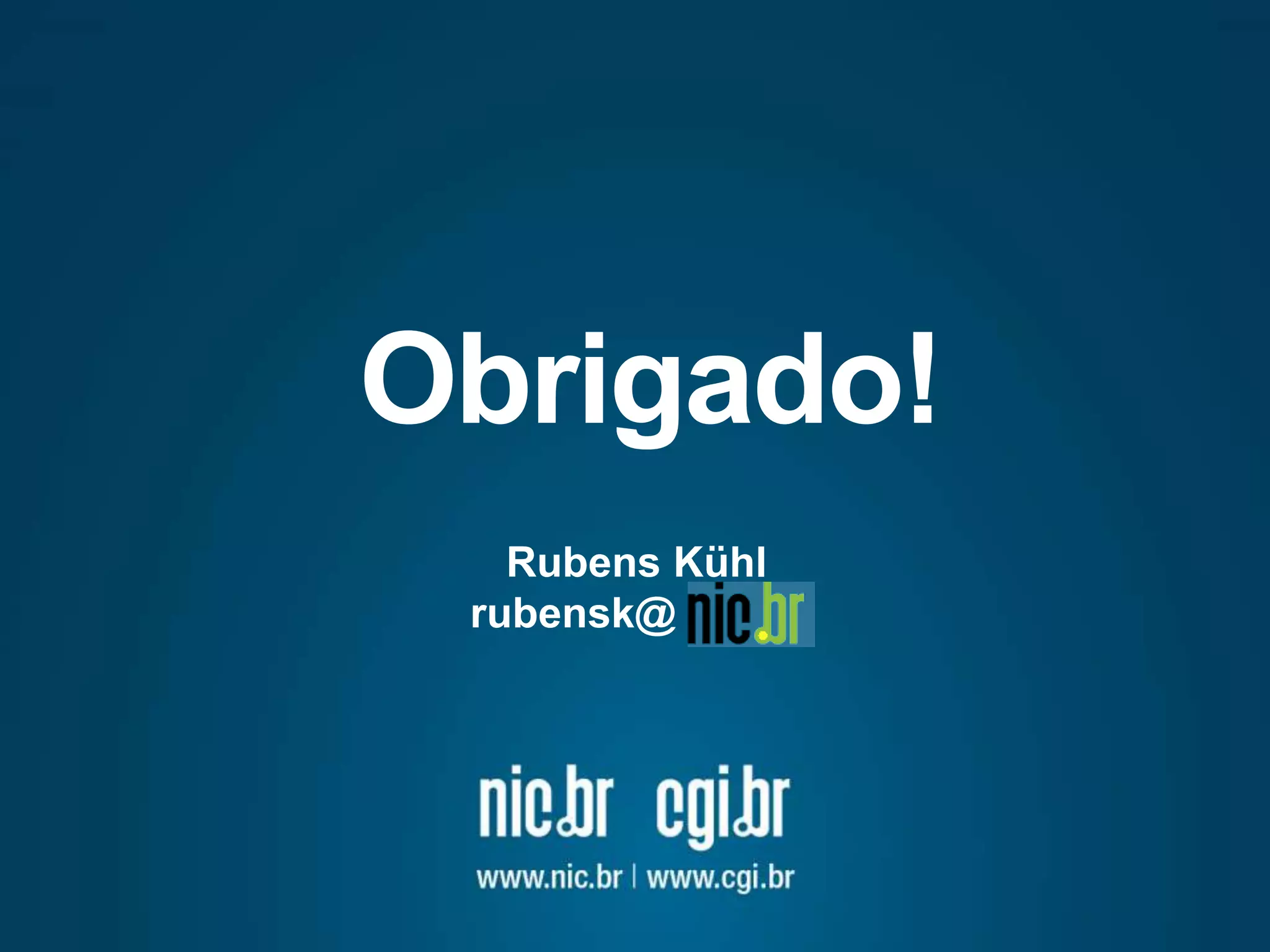 Text 
Obrigado! 
Rubens Kühl 
rubensk@ 
 