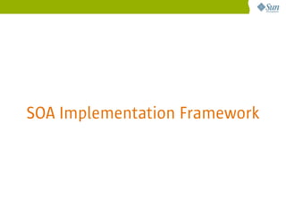 SOA Implementation Framework
 