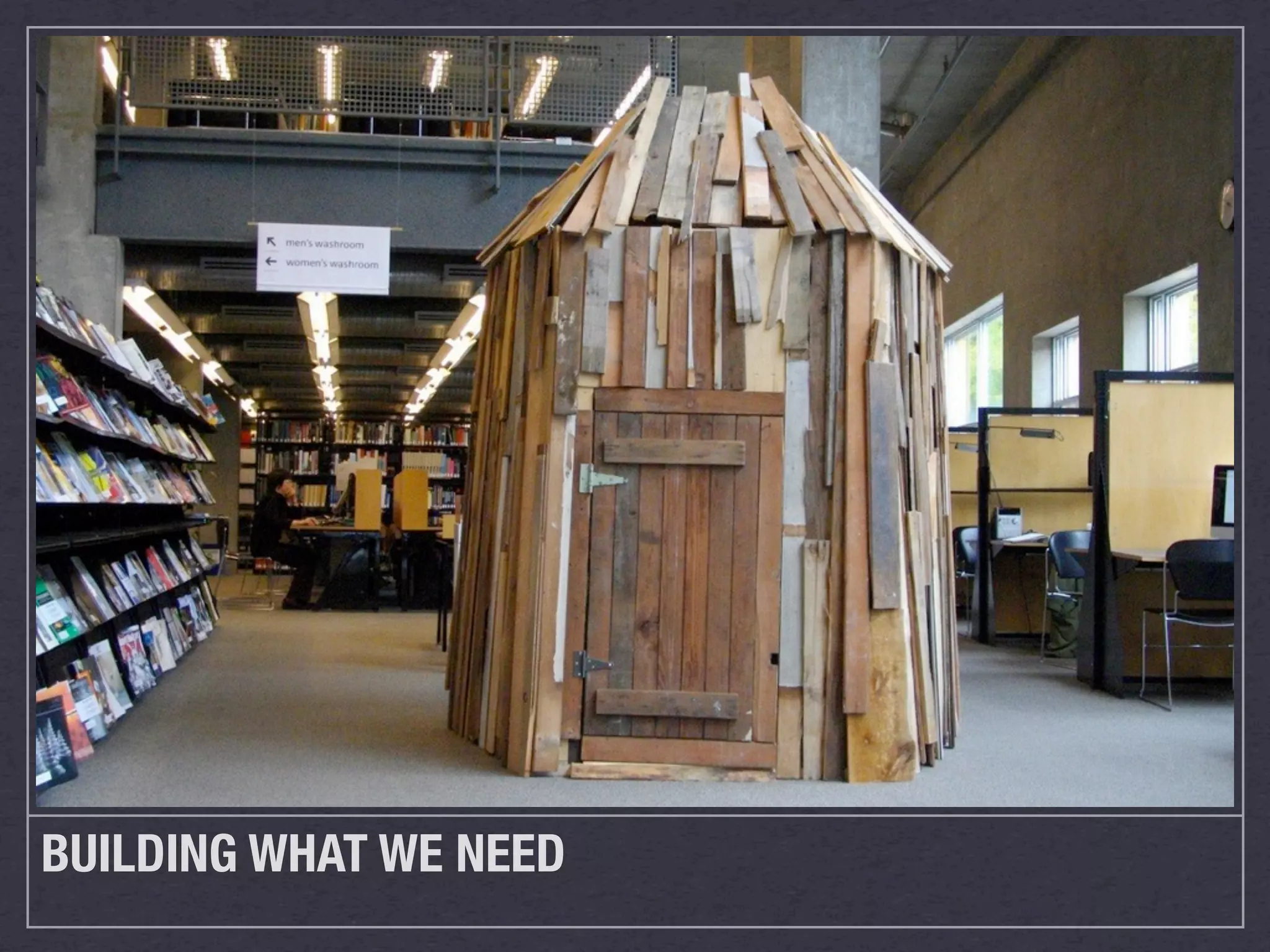 BUILDING WHAT WE NEED
 