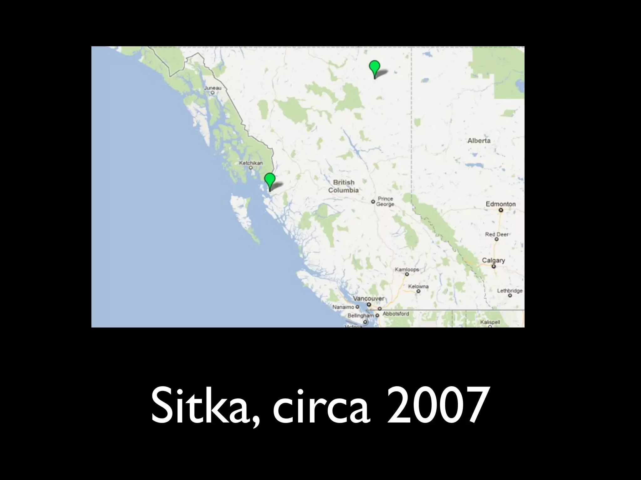 Sitka, circa 2007
 