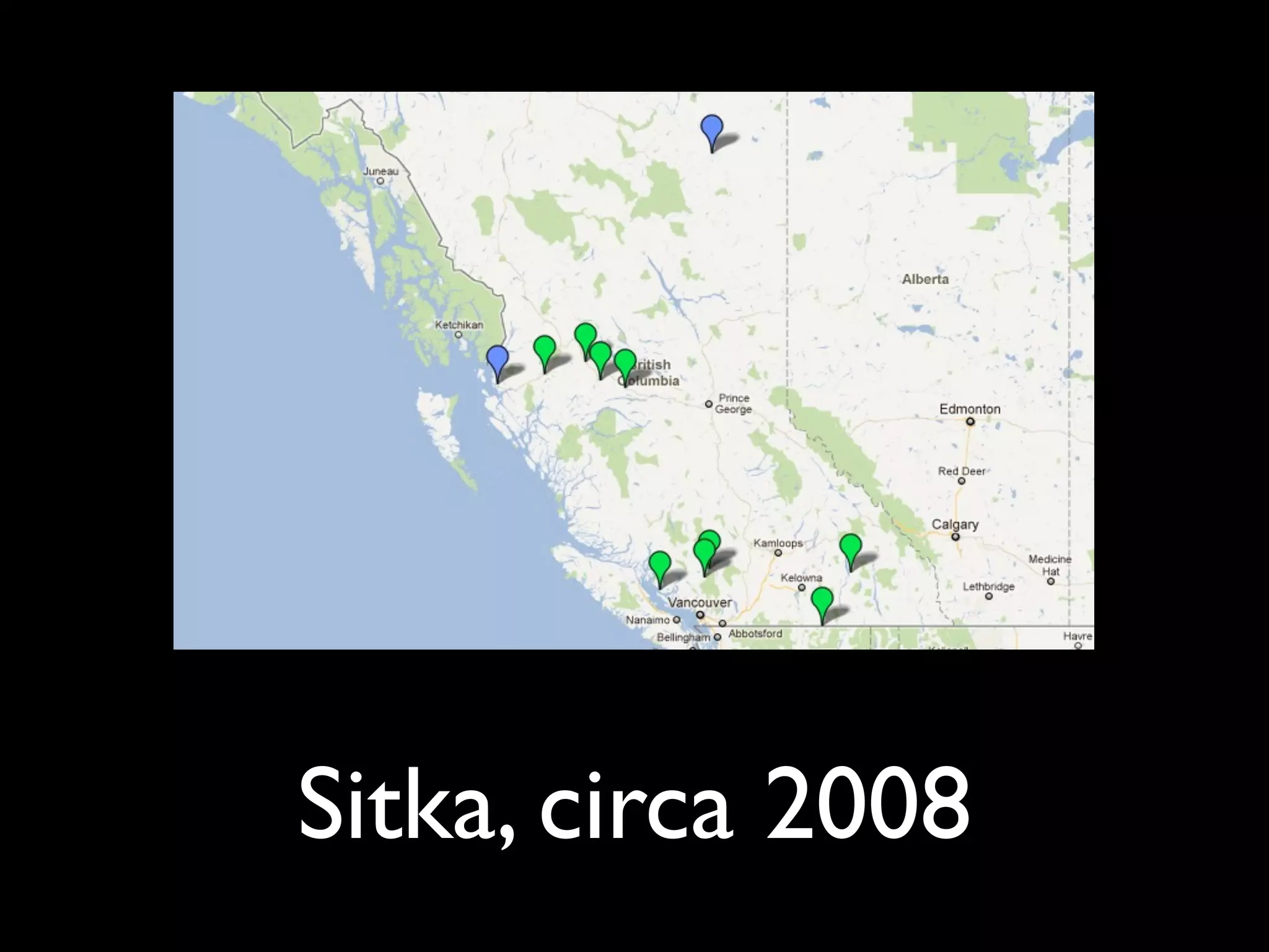 Sitka, circa 2008
 
