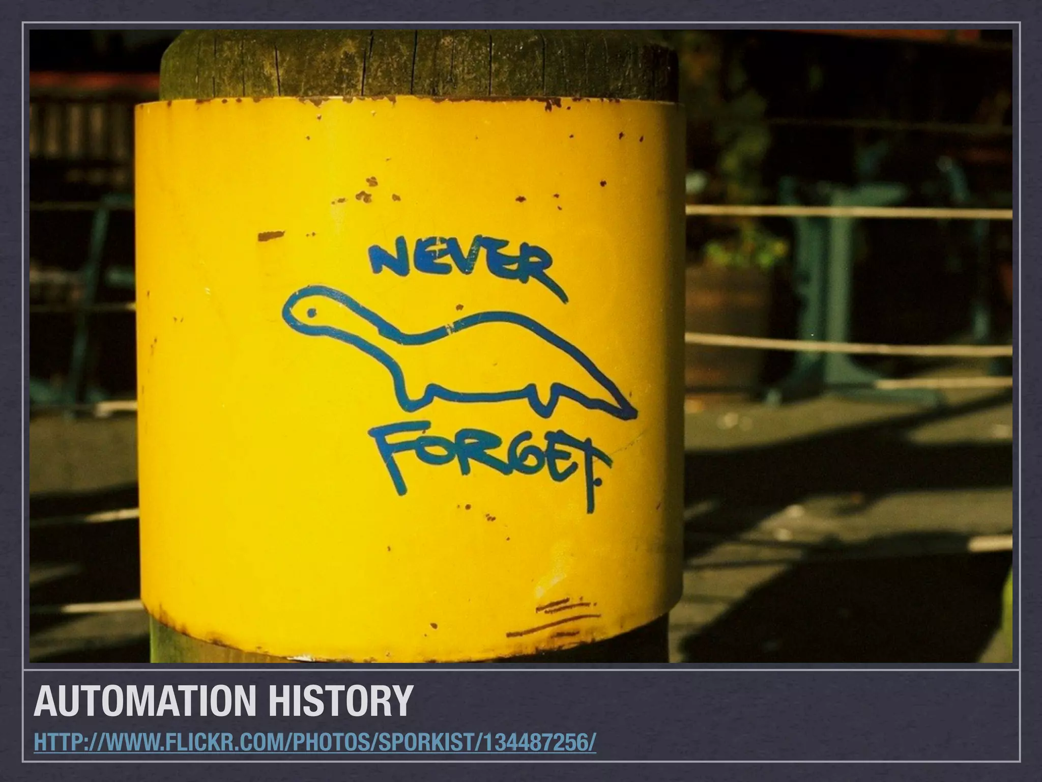 AUTOMATION HISTORY
HTTP://WWW.FLICKR.COM/PHOTOS/SPORKIST/134487256/
 