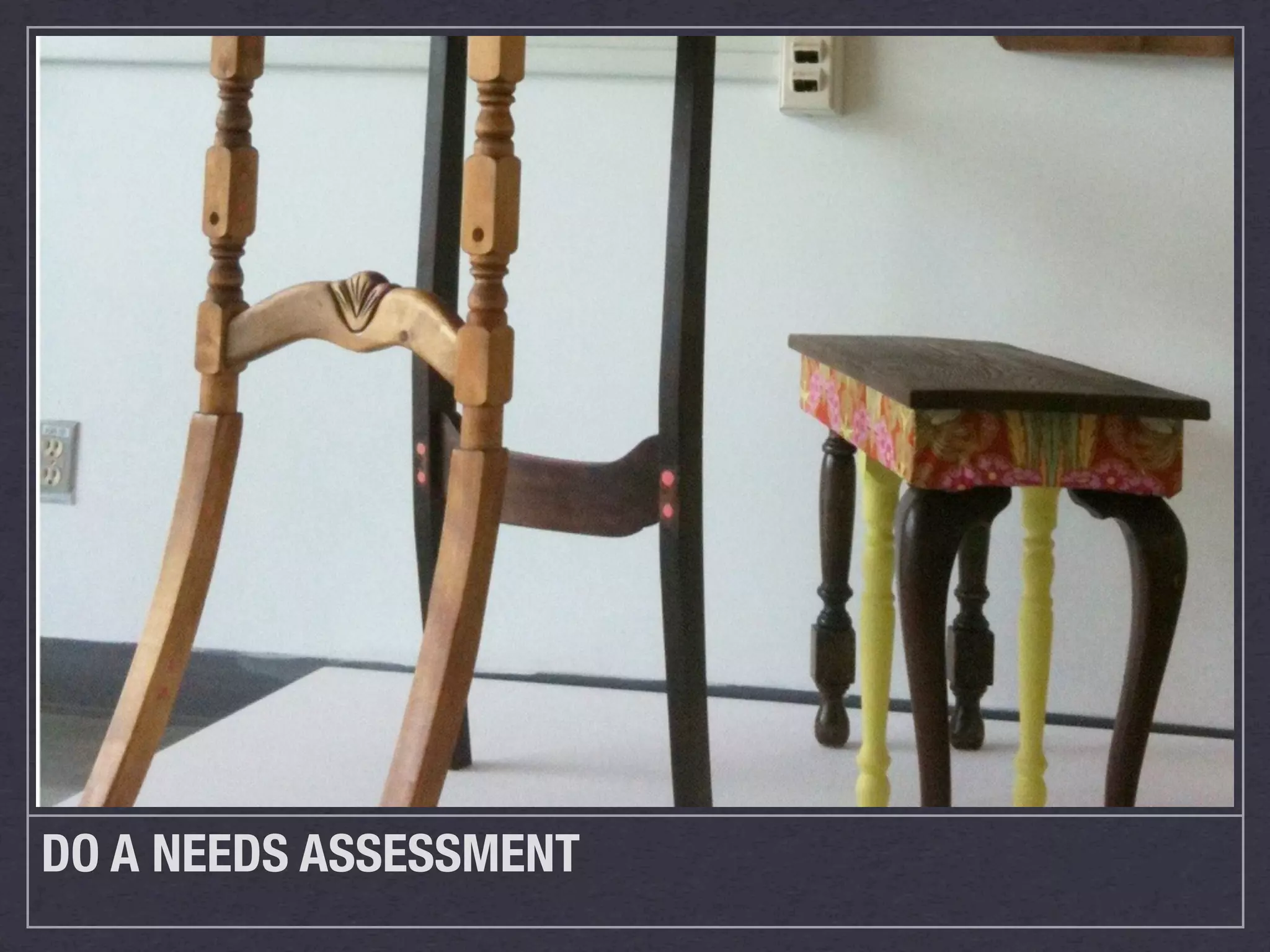 DO A NEEDS ASSESSMENT
 