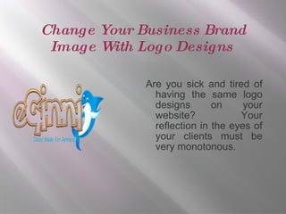 Change Your Business Brand Image With Logo Designs  ,[object Object]