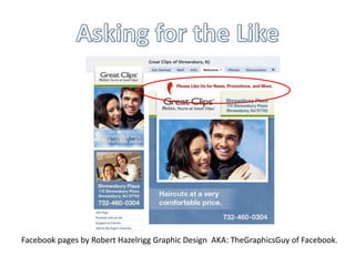 Facebook pages by Robert Hazelrigg Graphic Design AKA: TheGraphicsGuy of Facebook.
 