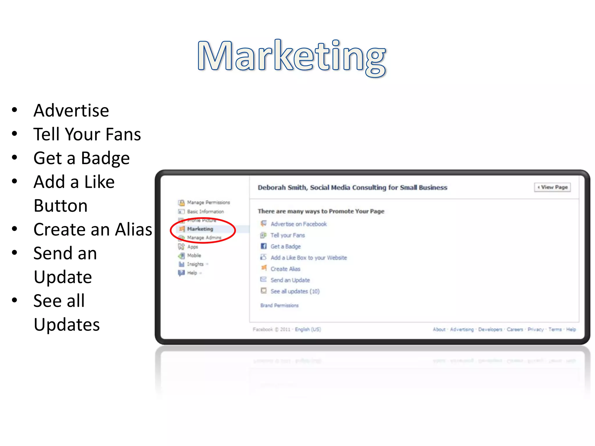 • Advertise
• Tell Your Fans
• Get a Badge
• Add a Like
  Button
• Create an Alias
• Send an
  Update
• See all
  Updates
 